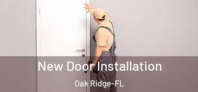  New Door Installation Oak Ridge-FL